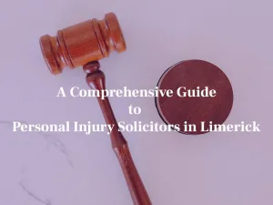 Your Guide to Personal Injury Solicitors in Limerick